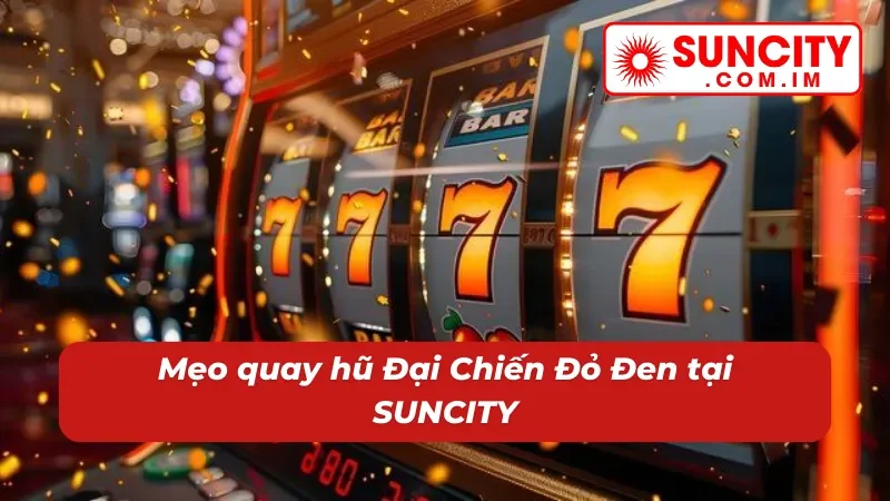 Đại Chiến Đỏ Đen – Nổ Hũ Thử Vận Thắng Lớn Bất Ngờ Cùng SUNCITY 6 Chinh phục thưởng khủng cùng Đại Chiến Đỏ Đen