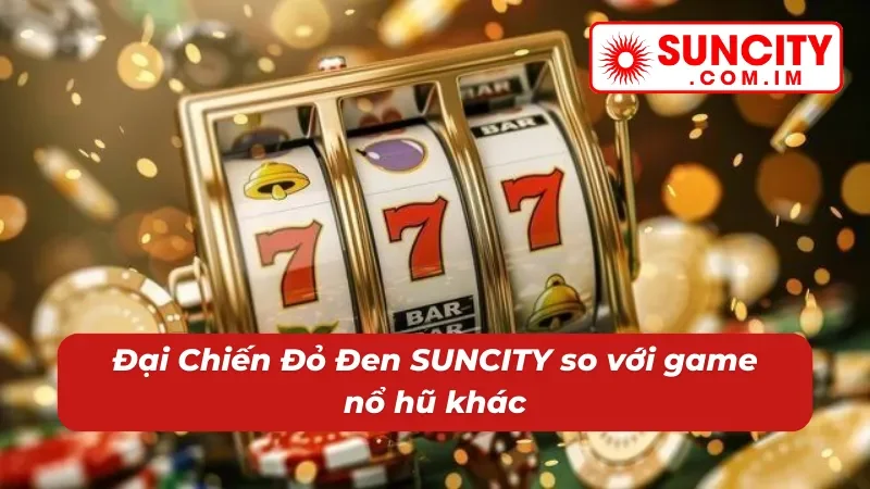 Đại Chiến Đỏ Đen – Nổ Hũ Thử Vận Thắng Lớn Bất Ngờ Cùng SUNCITY 7 Siêu phẩm nổ hũ Đại Chiến Đỏ Đen từ nhà cái