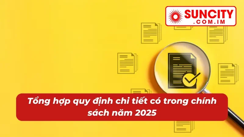 Điều Khoản Điều Kiện SUNCITY 2 Các quy định cụ thể trong điều khoản điều kiện 2025