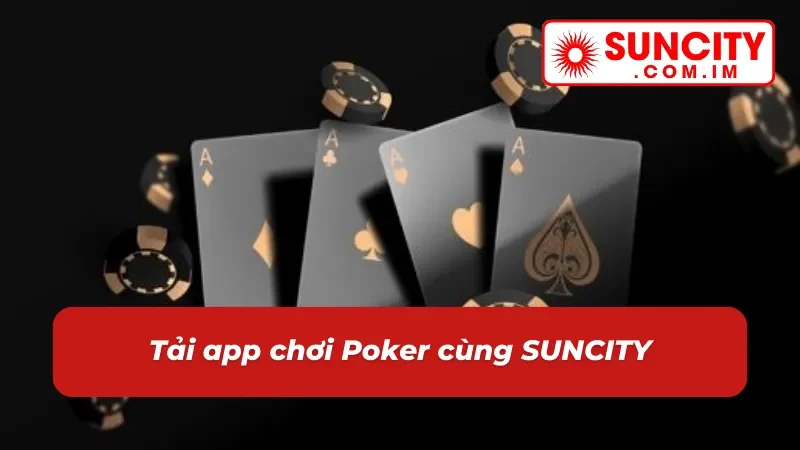 Poker: Game Casino Online Thể Hiện Bản Lĩnh Cược Thủ SUNCITY 6 Tải app Poker chơi mọi lúc sát phạt mọi nơi