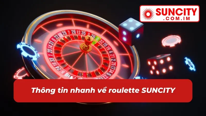 Roulette – Game Casino Đặc Sắc Nhất 2026 Tại SUNCITY 2 Tổng quan về roulette online